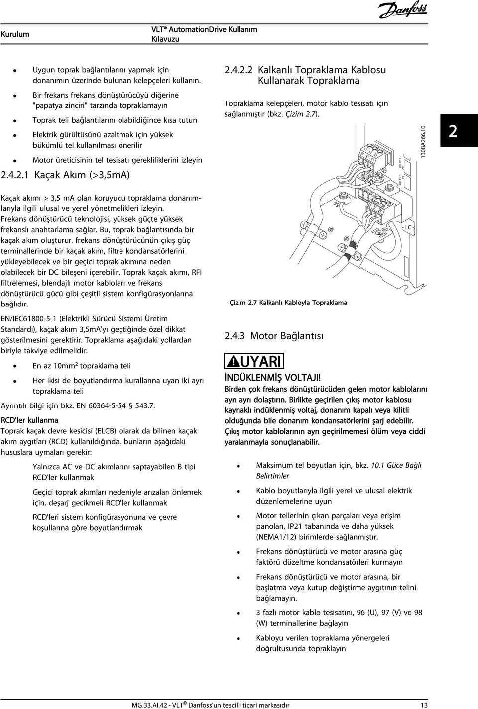 kullanılması önerilir Motor üreticisinin tel tesisatı gerekliliklerini izleyin 2.