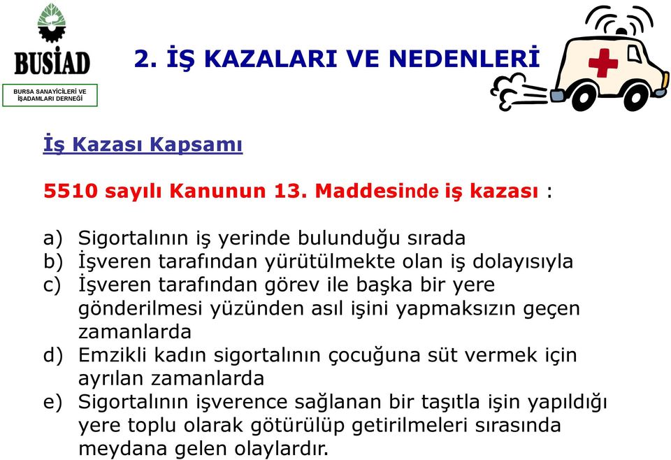 İşveren tarafından görev ile başka bir yere gönderilmesi yüzünden asıl işini yapmaksızın geçen zamanlarda d) Emzikli kadın