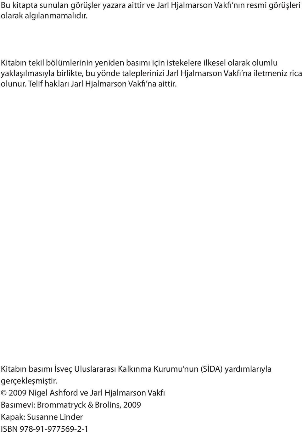 Hjalmarson Vakfı na iletmeniz rica olunur. Telif hakları Jarl Hjalmarson Vakfı na aittir.