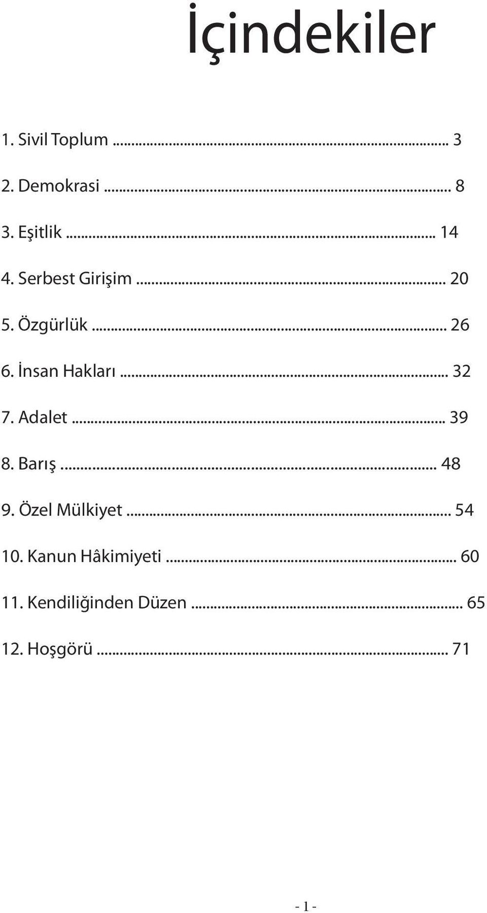 .. 32 7. Adalet... 39 8. Barış... 48 9. Özel Mülkiyet... 54 10.