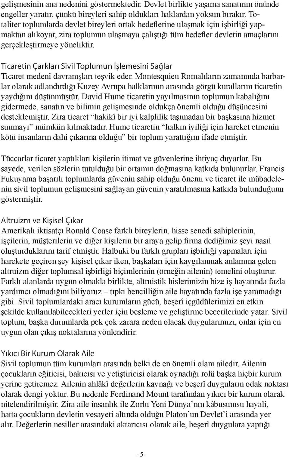 Ticaretin Çarkları Sivil Toplumun İşlemesini Sağlar Ticaret medenî davranışları teşvik eder.