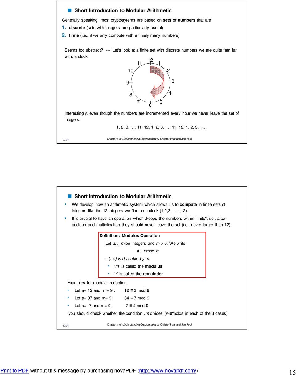 12 11 1 10 2 9 3 8 7 6 5 4 Interestingly, even though the numbers are incremented every hour we never leave the set of integers: 1, 2, 3, 11, 12, 1, 2, 3, 11, 12, 1, 2, 3, : 29/36 Chapter 1 of