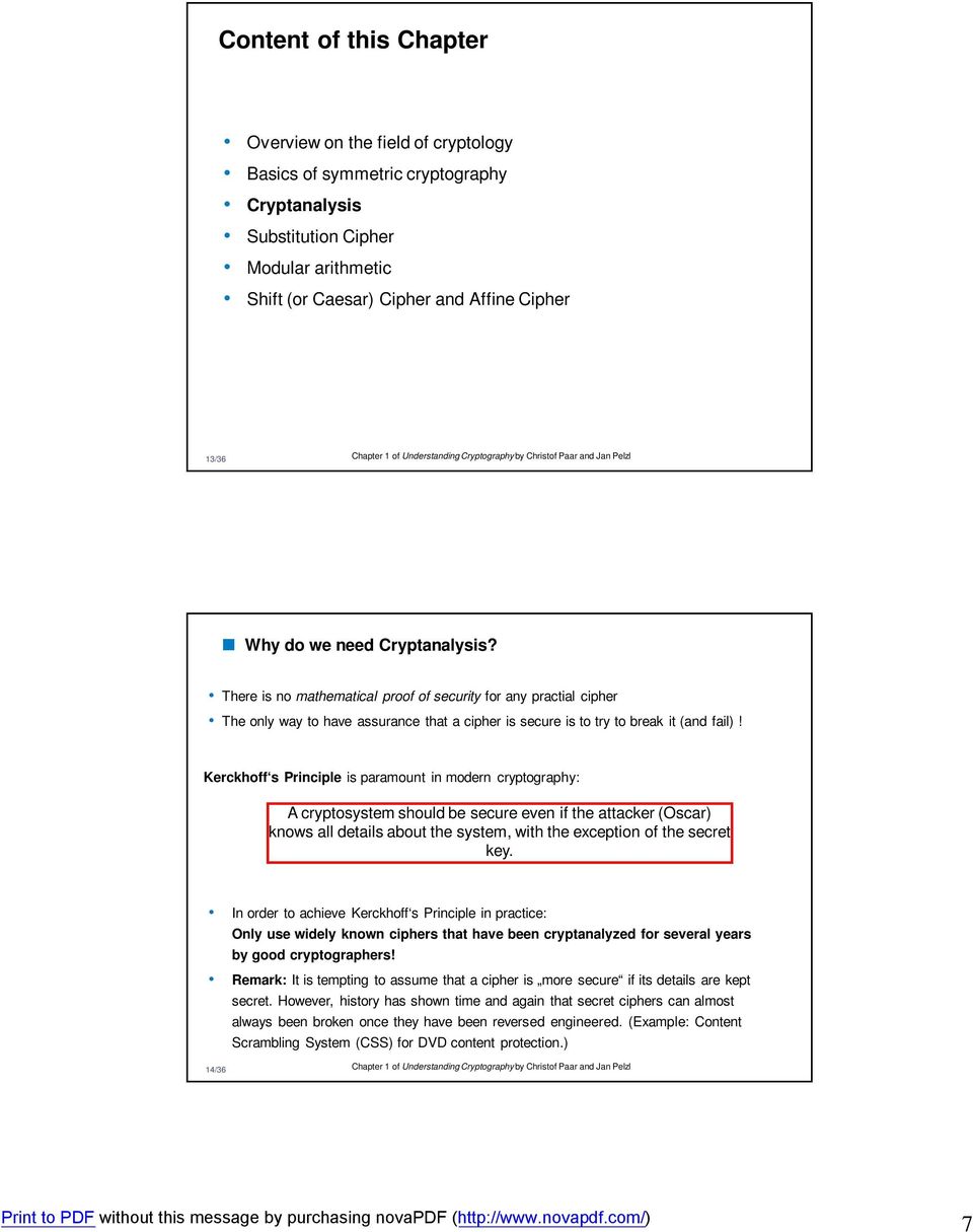 There is no mathematical proof of security for any practial cipher The only way to have assurance that a cipher is secure is to try to break it (and fail)!