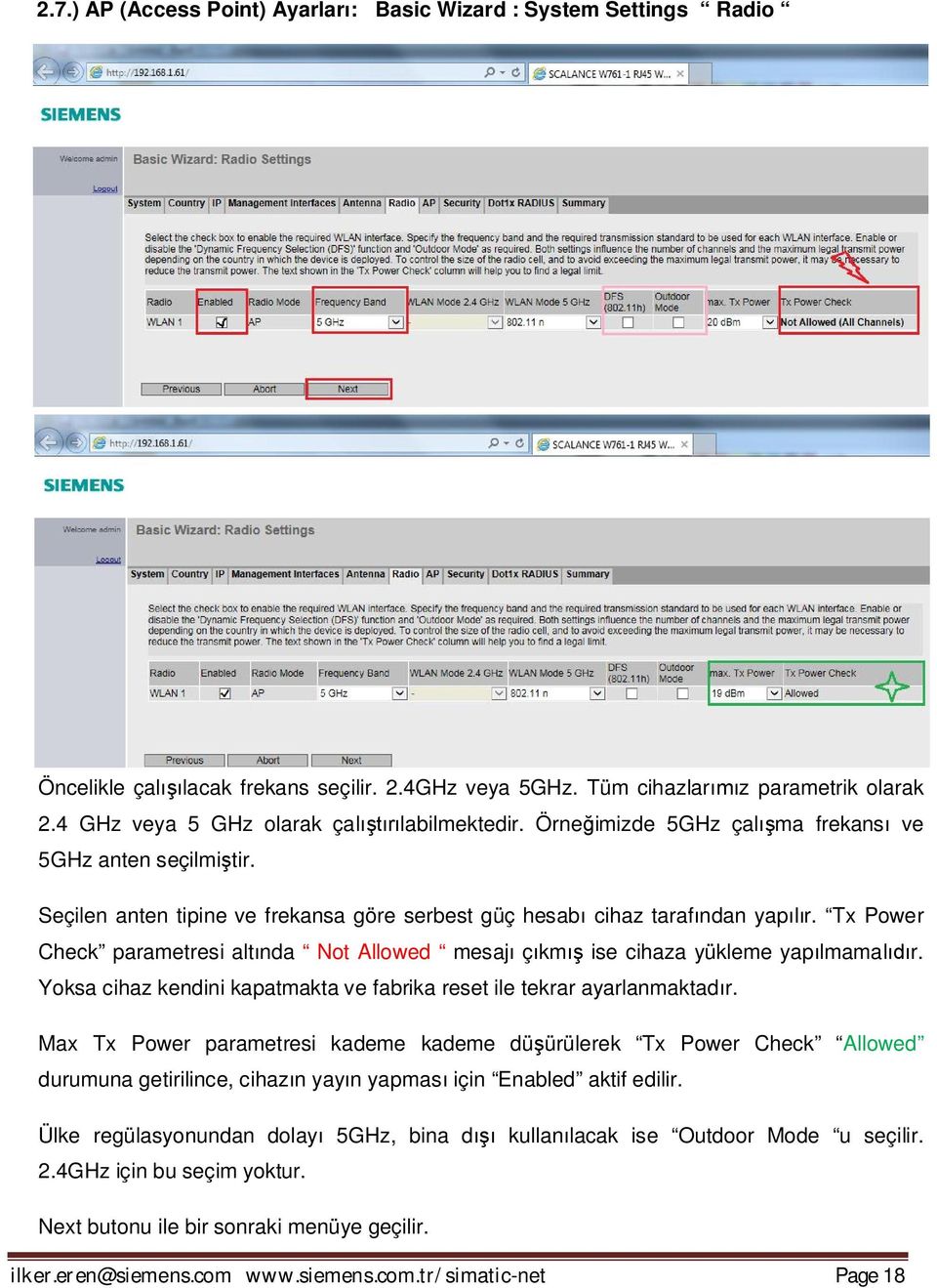 Tx Power Check parametresi altında Not Allowed mesajı çıkmış ise cihaza yükleme yapılmamalıdır. Yoksa cihaz kendini kapatmakta ve fabrika reset ile tekrar ayarlanmaktadır.