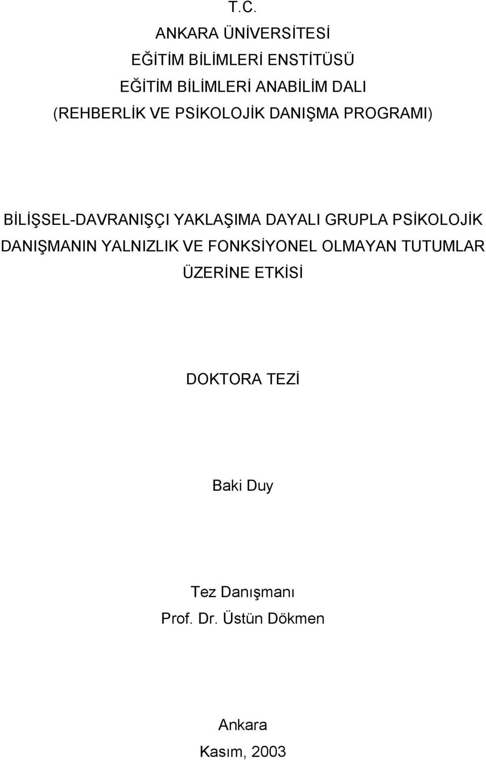 DAYALI GRUPLA PSİKOLOJİK DANIŞMANIN YALNIZLIK VE FONKSİYONEL OLMAYAN TUTUMLAR