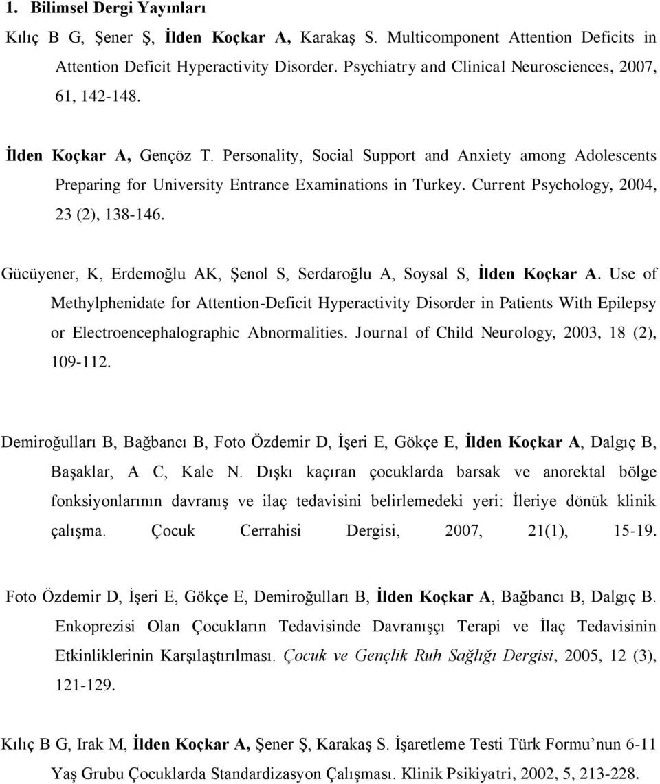 Current Psychology, 2004, 23 (2), 138-146. Gücüyener, K, Erdemoğlu AK, Şenol S, Serdaroğlu A, Soysal S, Ġlden Koçkar A.