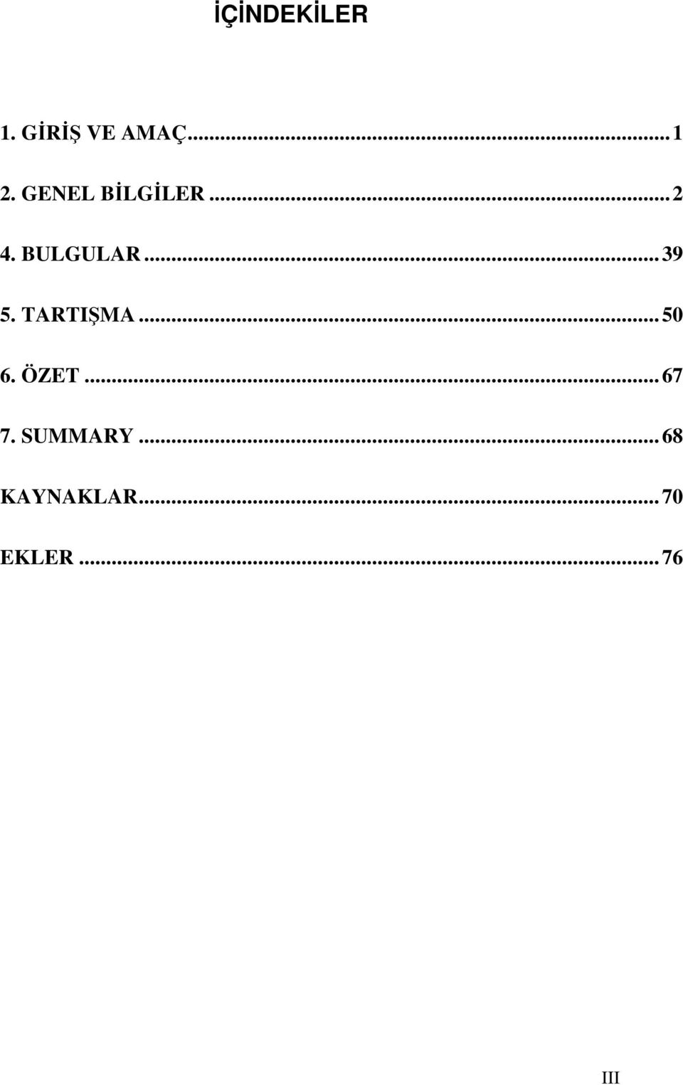 TARTIŞMA... 50 6. ÖZET... 67 7.