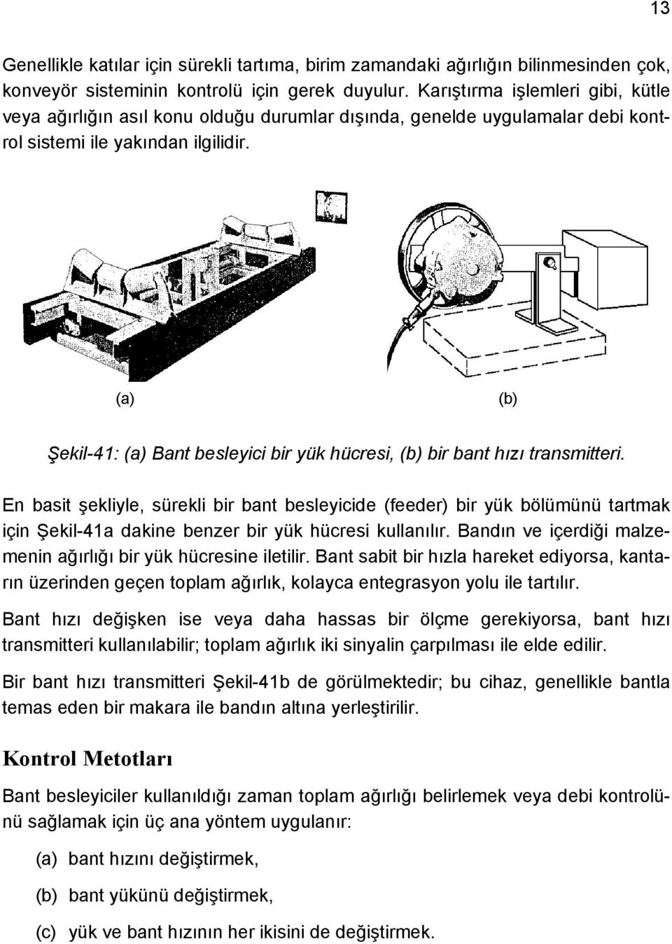 (a) (b) Şekil-41: (a) Bant besleyici bir yük hücresi, (b) bir bant hızı transmitteri.