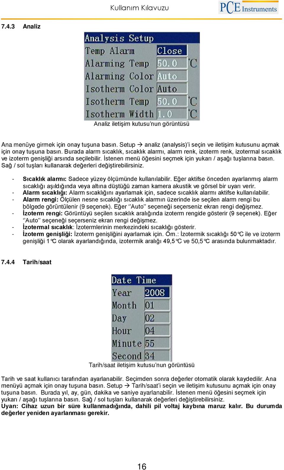 Sağ / sol tuşları kullanarak değerleri değiştirebilirsiniz. - Sıcaklık alarmı: Sadece yüzey ölçümünde kullanılabilir.