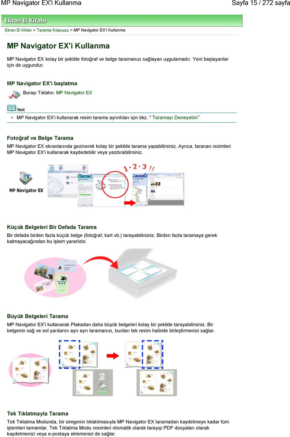 " Taramayı Deneyelim". Fotoğraf ve Belge Tarama MP Navigator EX ekranlarında gezinerek kolay bir şekilde tarama yapabilirsiniz.