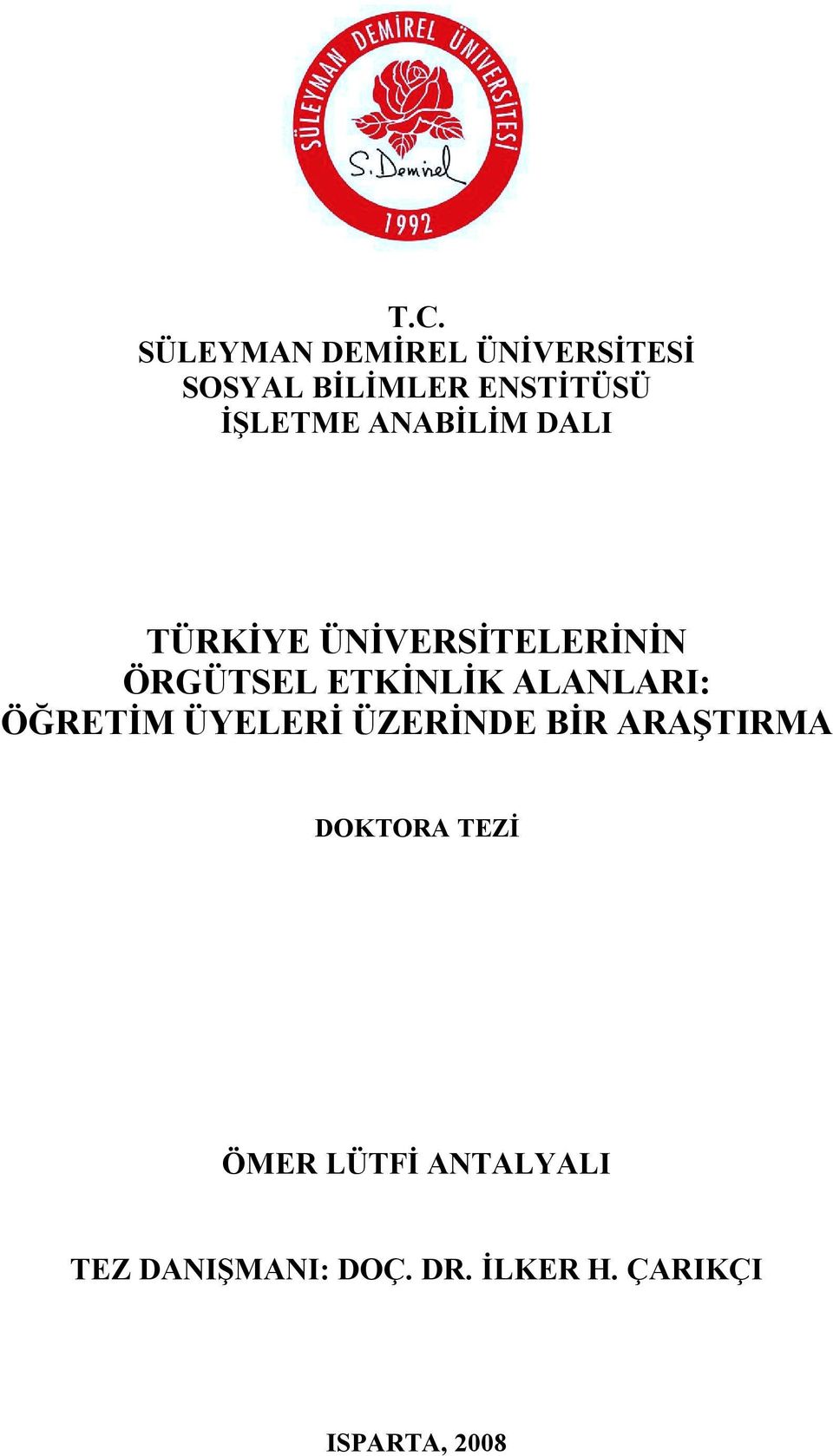 ALANLARI: ÖĞRETİM ÜYELERİ ÜZERİNDE BİR ARAŞTIRMA DOKTORA TEZİ