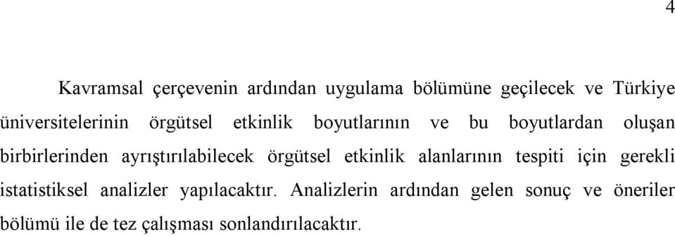 örgütsel etkinlik alanlarõnõn tespiti için gerekli istatistiksel analizler yapõlacaktõr.