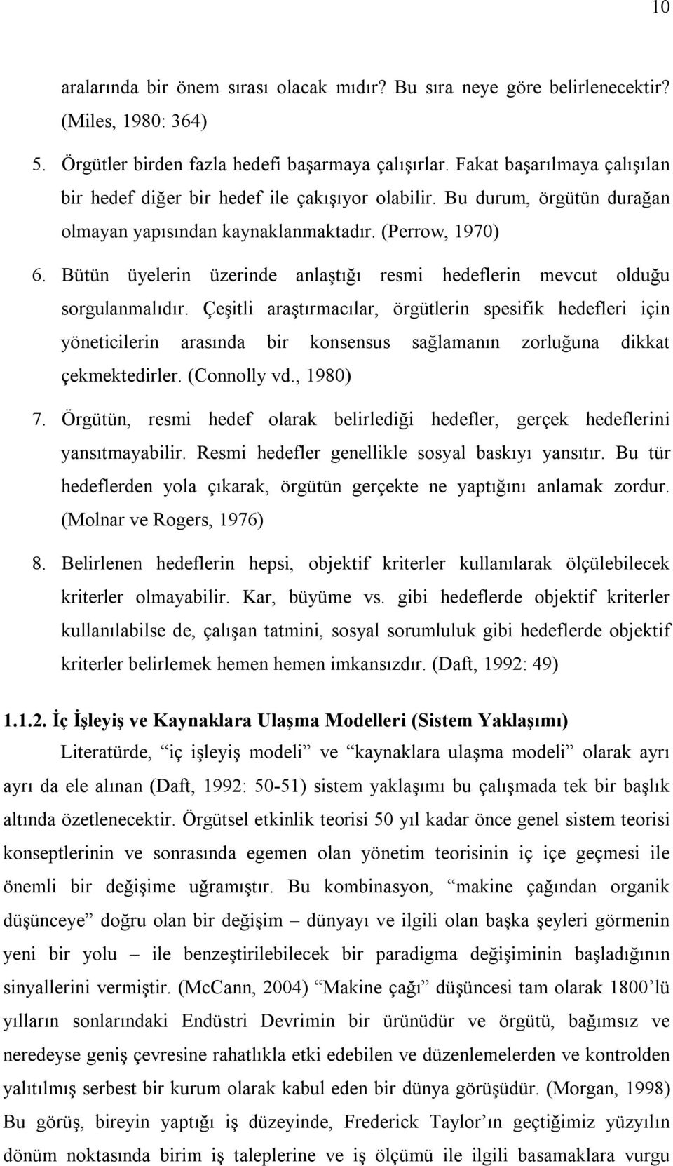 Bütün üyelerin üzerinde anlaştõğõ resmi hedeflerin mevcut olduğu sorgulanmalõdõr.