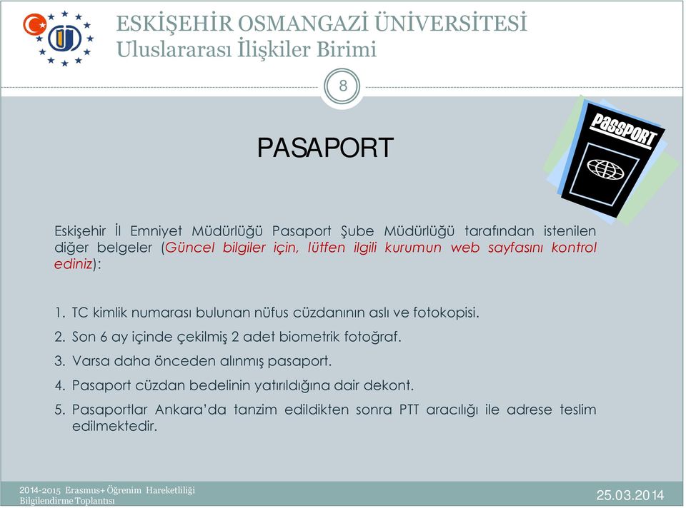 TC kimlik numarası bulunan nüfus cüzdanının aslı ve fotokopisi. 2. Son 6 ay içinde çekilmiş 2 adet biometrik fotoğraf. 3.