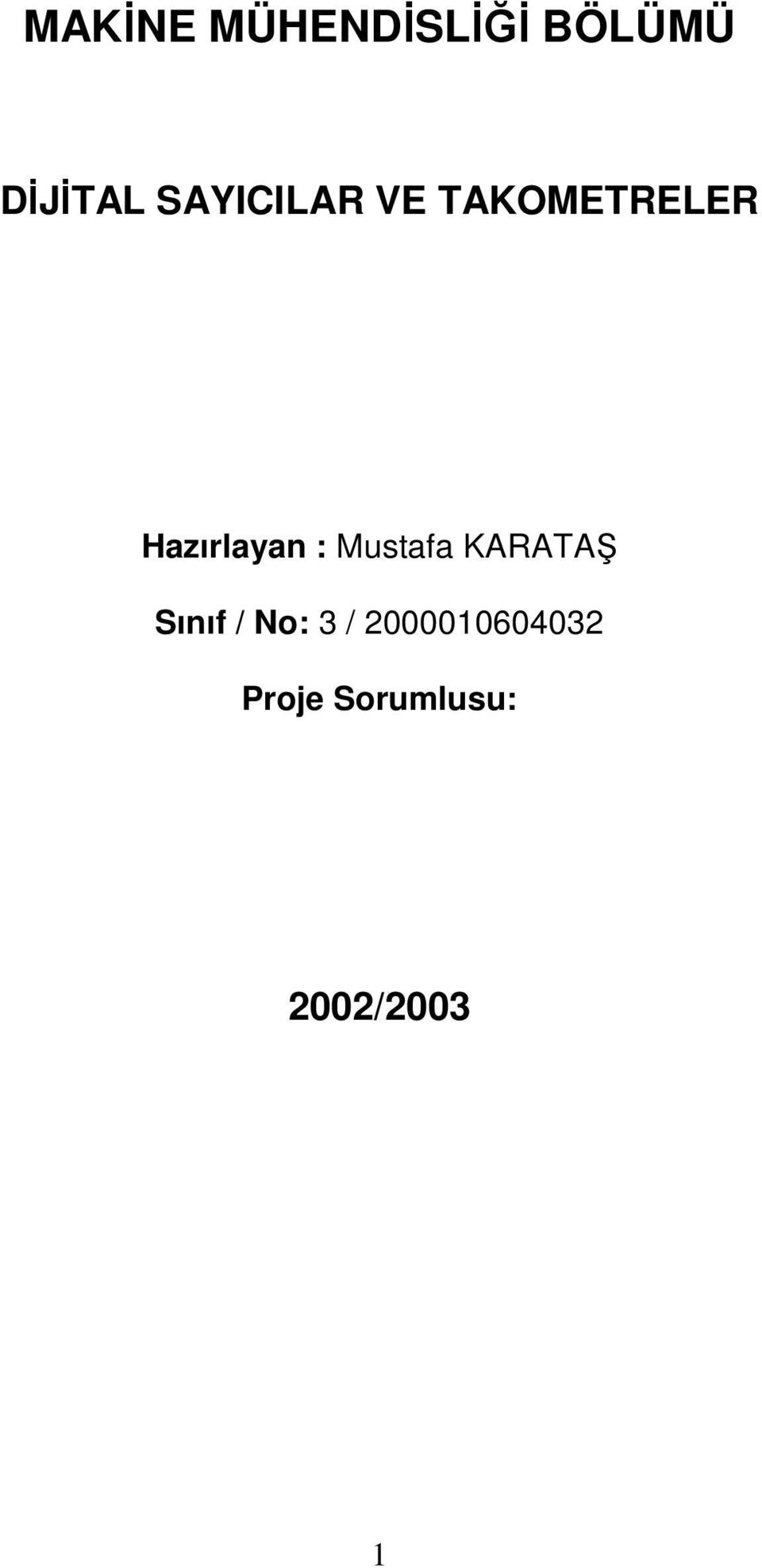 : Mustafa KARATAŞ Sınıf / No: 3 /