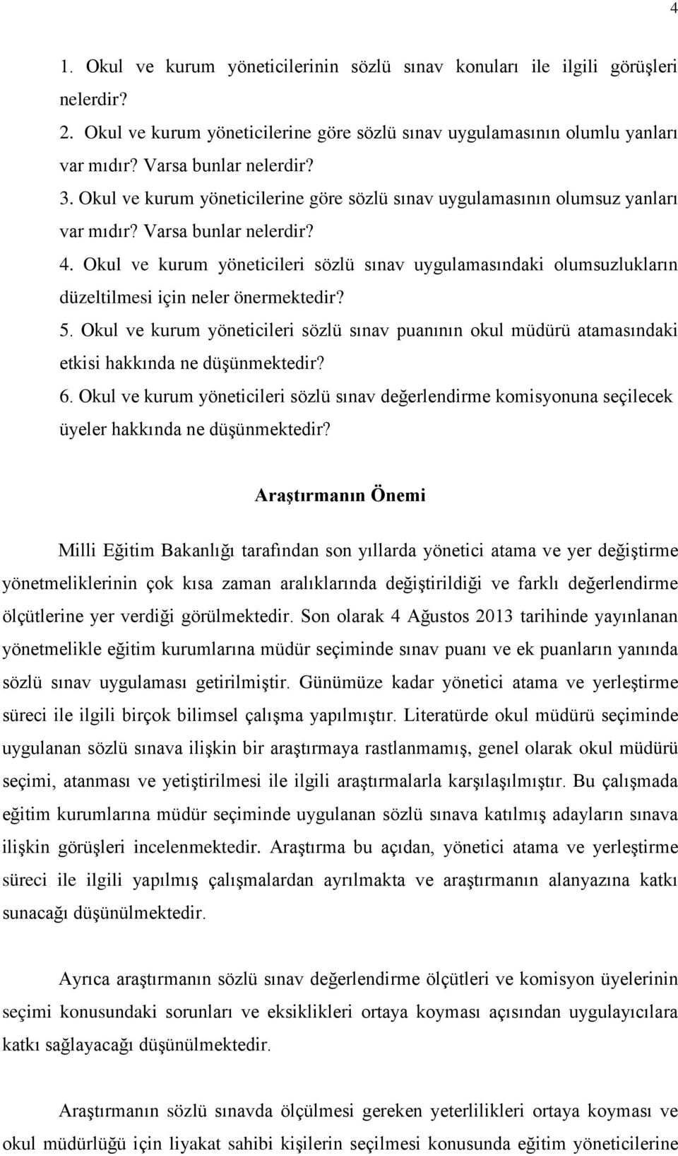 Okul ve kurum yöneticileri sözlü sınav uygulamasındaki olumsuzlukların düzeltilmesi için neler önermektedir? 5.