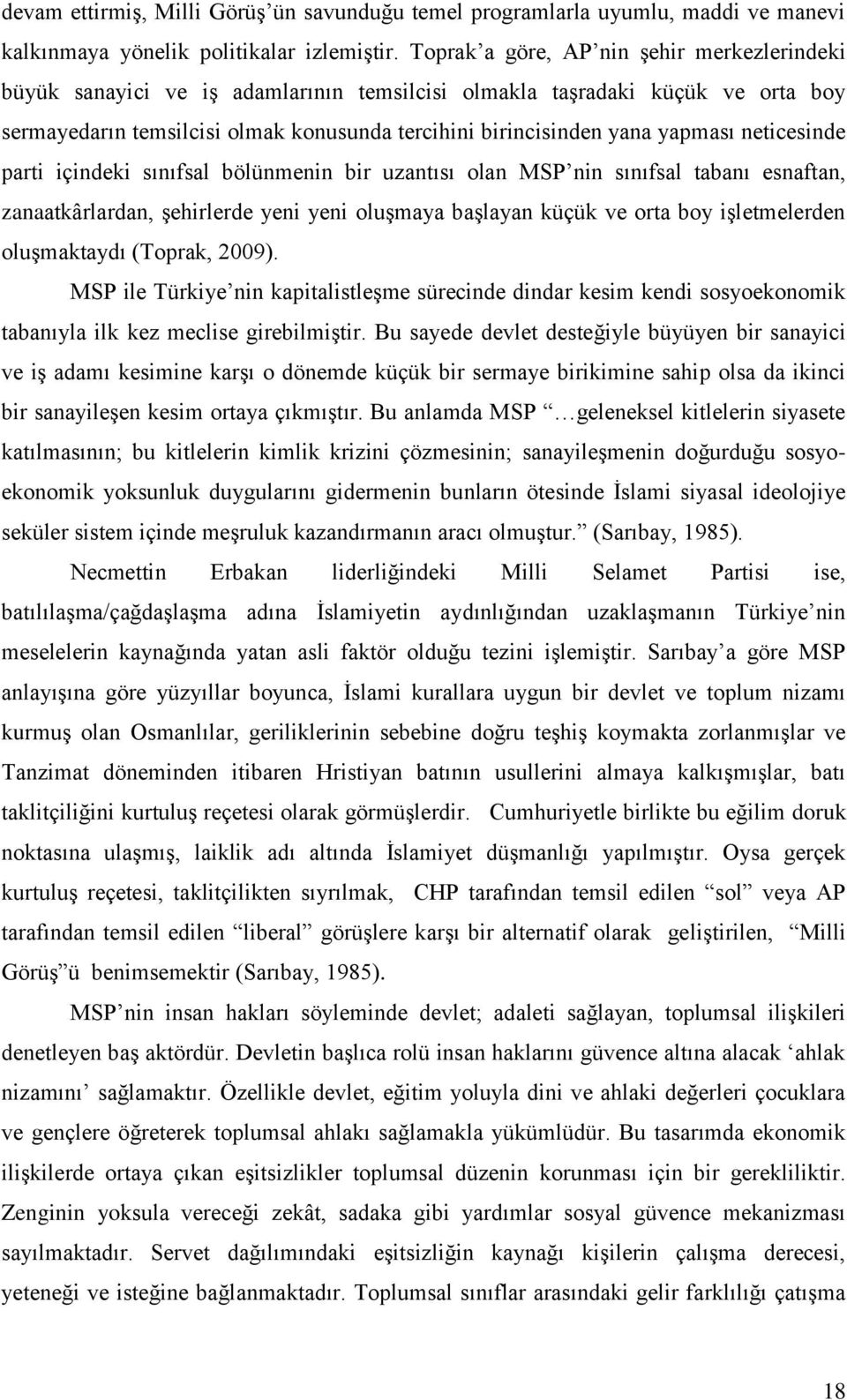 yapması neticesinde parti içindeki sınıfsal bölünmenin bir uzantısı olan MSP nin sınıfsal tabanı esnaftan, zanaatkârlardan, şehirlerde yeni yeni oluşmaya başlayan küçük ve orta boy işletmelerden