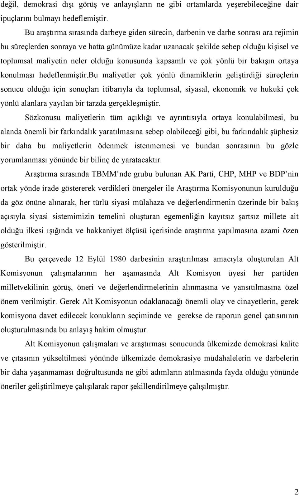 olduğu konusunda kapsamlı ve çok yönlü bir bakışın ortaya konulması hedeflenmiştir.