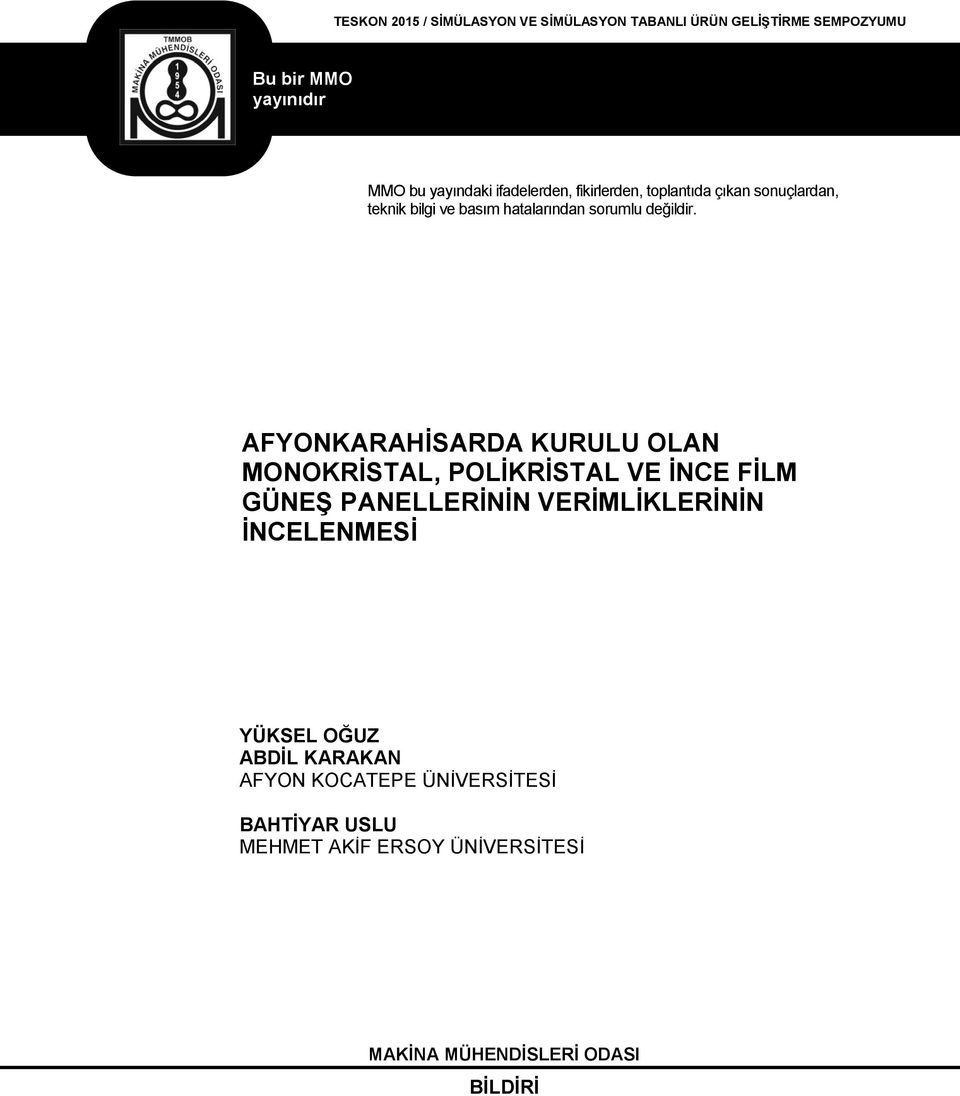 AFYONKARAHĠSARDA KURULU OLAN MONOKRĠSTAL, POLĠKRĠSTAL VE ĠNCE FĠLM GÜNEġ PANELLERĠNĠN VERĠMLĠKLERĠNĠN ĠNCELENMESĠ