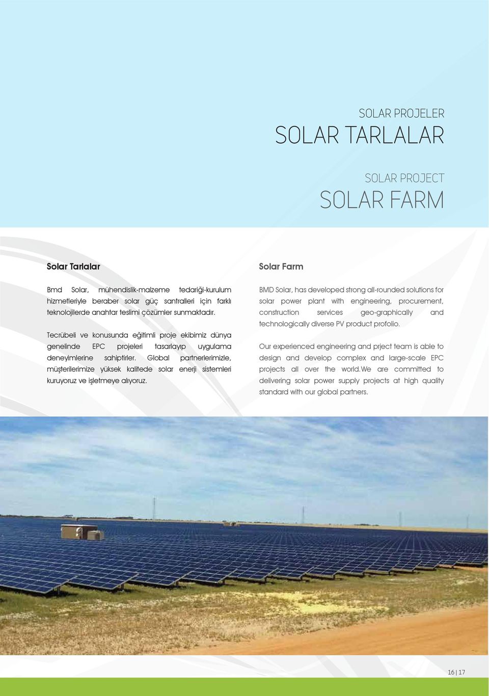 Global partnerlerimizle, müşterilerimize yüksek kalitede solar enerji sistemleri kuruyoruz ve işletmeye alıyoruz.