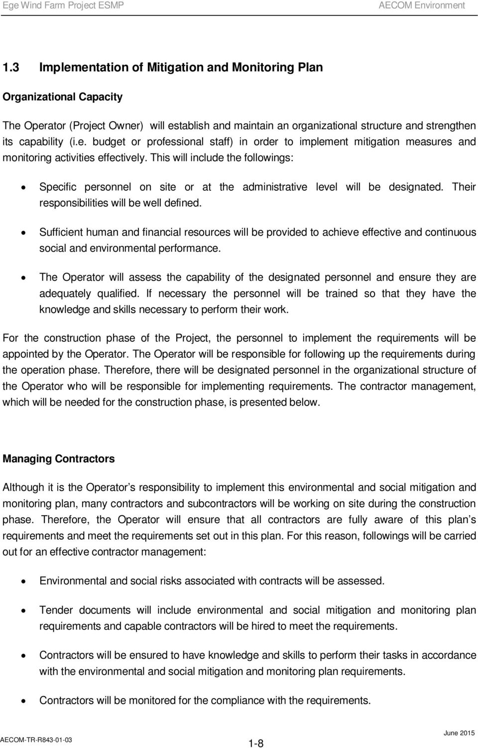 This will include the followings: Specific personnel on site or at the administrative level will be designated. Their responsibilities will be well defined.