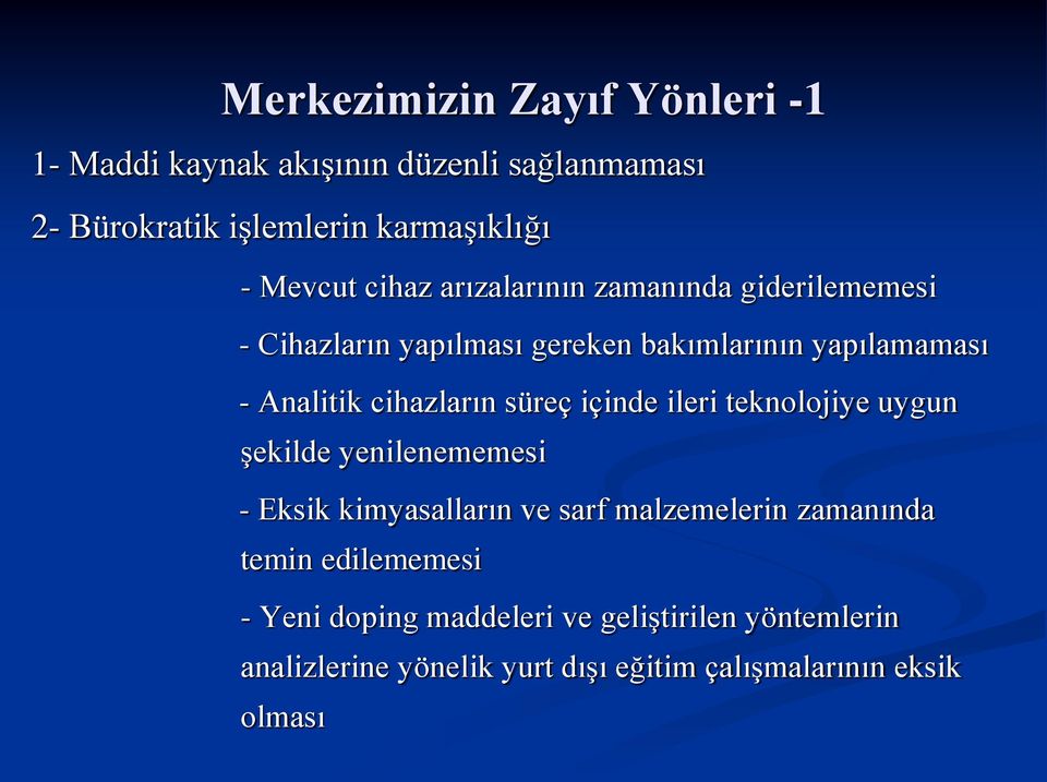 süreç içinde ileri teknolojiye uygun şekilde yenilenememesi - Eksik kimyasalların ve sarf malzemelerin zamanında temin