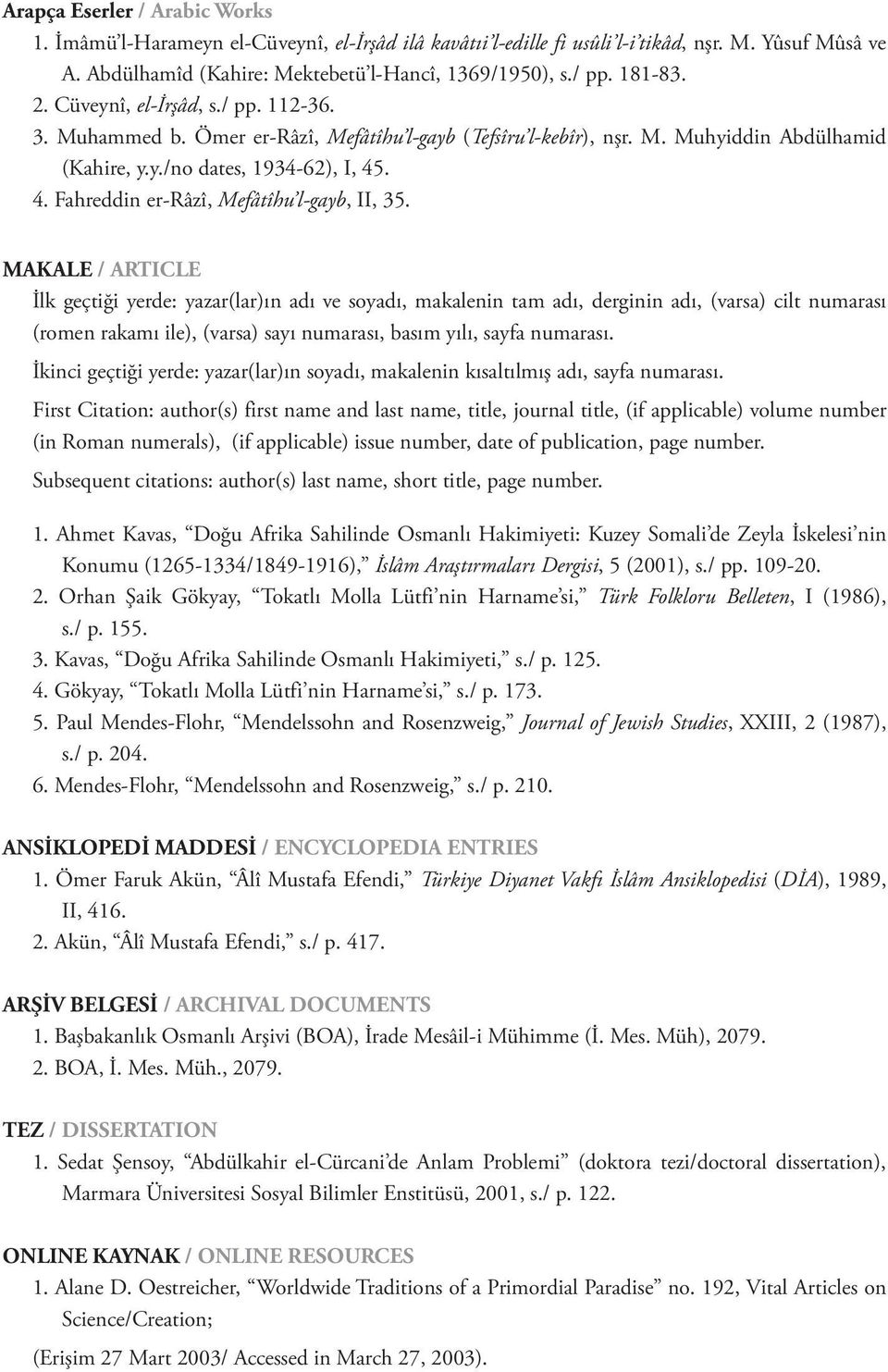 . 4. Fahreddin er-râzî, Mefâtîhu l-gayb, II, 35.