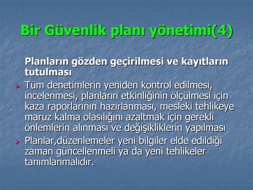 hazırlanması, mesleki tehlikeye maruz kalma olasılığını azaltmak için gerekli önlemlerin alınması ve