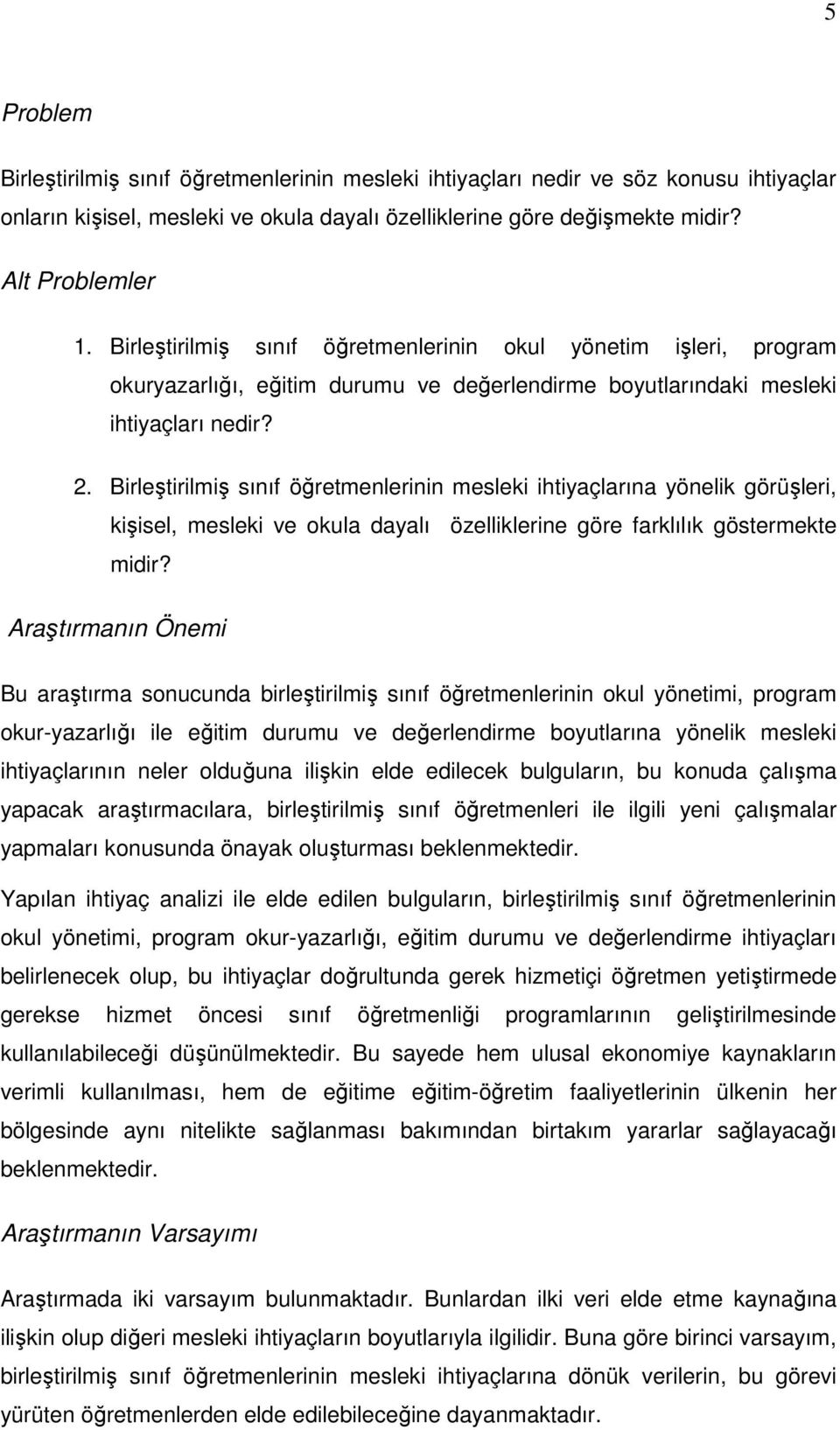 Birleştirilmiş sınıf öğretmenlerinin mesleki ihtiyaçlarına yönelik görüşleri, kişisel, mesleki ve okula dayalı özelliklerine göre farklılık göstermekte midir?