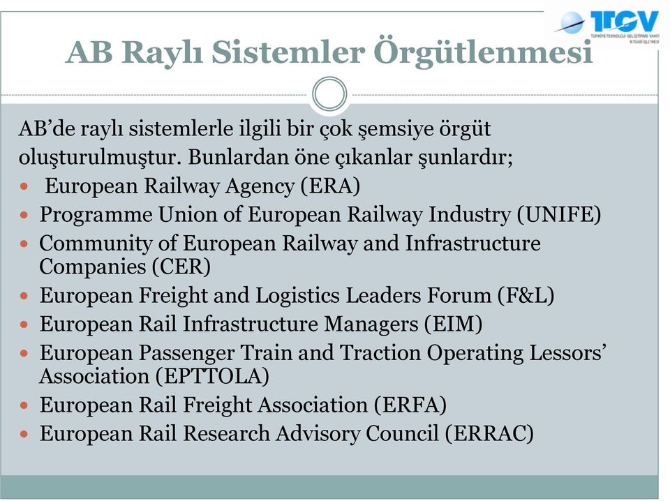 European Railway and Infrastructure Companies (CER) European Freight and Logistics Leaders Forum (F&L) European Rail Infrastructure