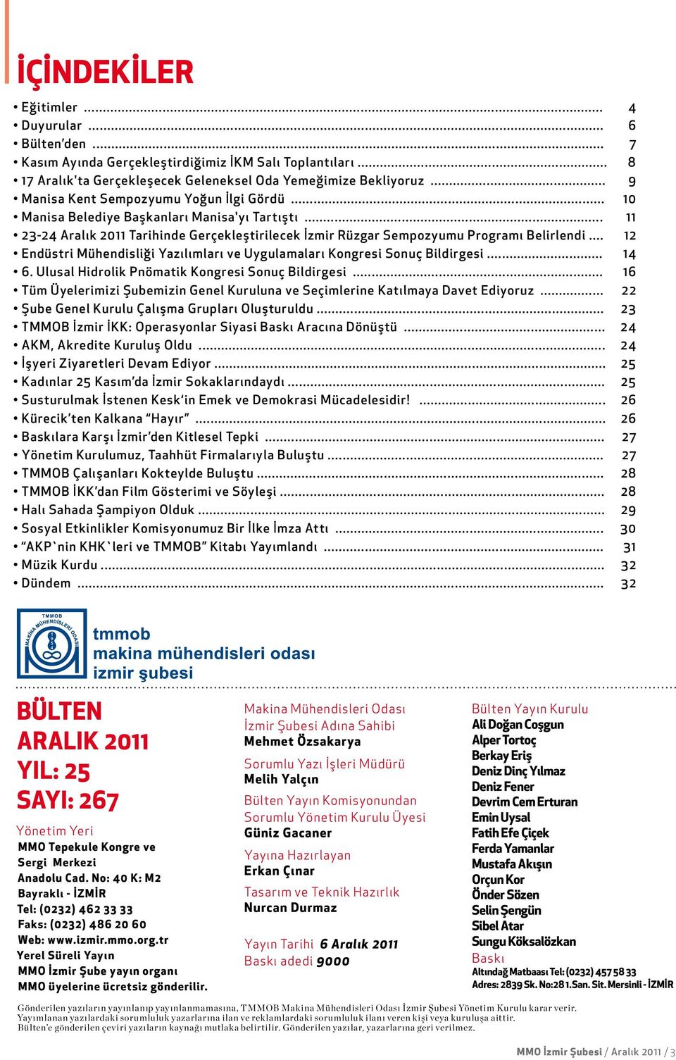 .. 12 Endüstri Mühendisliği Yazılımları ve Uygulamaları Kongresi Sonuç Bildirgesi... 14 6. Ulusal Hidrolik Pnömatik Kongresi Sonuç Bildirgesi.