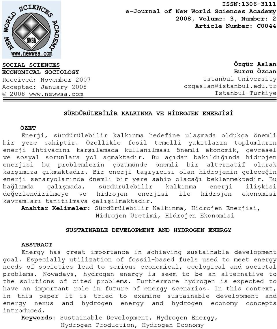 tr Istanbul-Turkiye SÜRDÜRÜLEBİLİR KALKINMA VE HİDROJEN ENERJİSİ ÖZET Enerji, sürdürülebilir kalkınma hedefine ulaşmada oldukça önemli bir yere sahiptir.