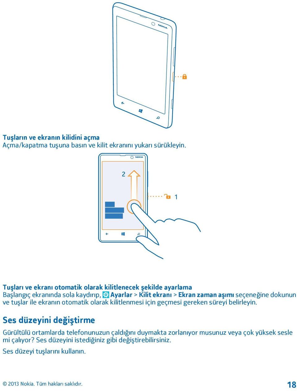 aşımı seçeneğine dokunun ve tuşlar ile ekranın otomatik olarak kilitlenmesi için geçmesi gereken süreyi belirleyin.