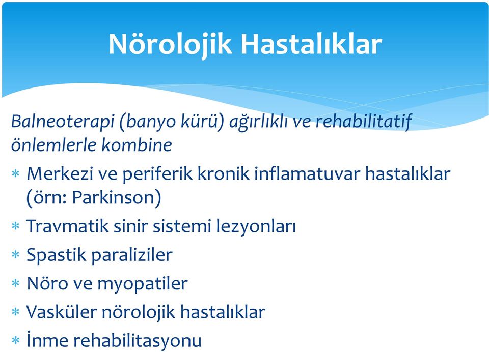 inflamatuvar hastalıklar (örn: Parkinson) Travmatik sinir sistemi