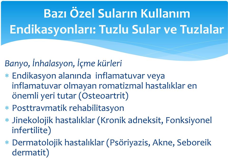 önemli yeri tutar (Osteoartrit) Posttravmatik rehabilitasyon Jinekolojik hastalıklar (Kronik