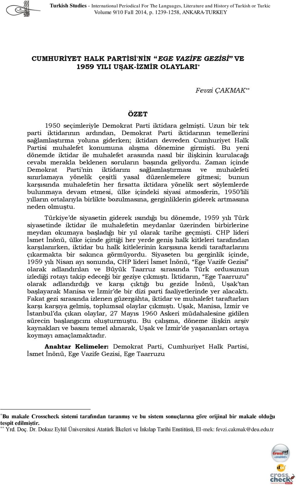 Uzun bir tek parti iktidarının ardından, Demokrat Parti iktidarının temellerini sağlamlaştırma yoluna giderken; iktidarı devreden Cumhuriyet Halk Partisi muhalefet konumuna alışma dönemine girmişti.