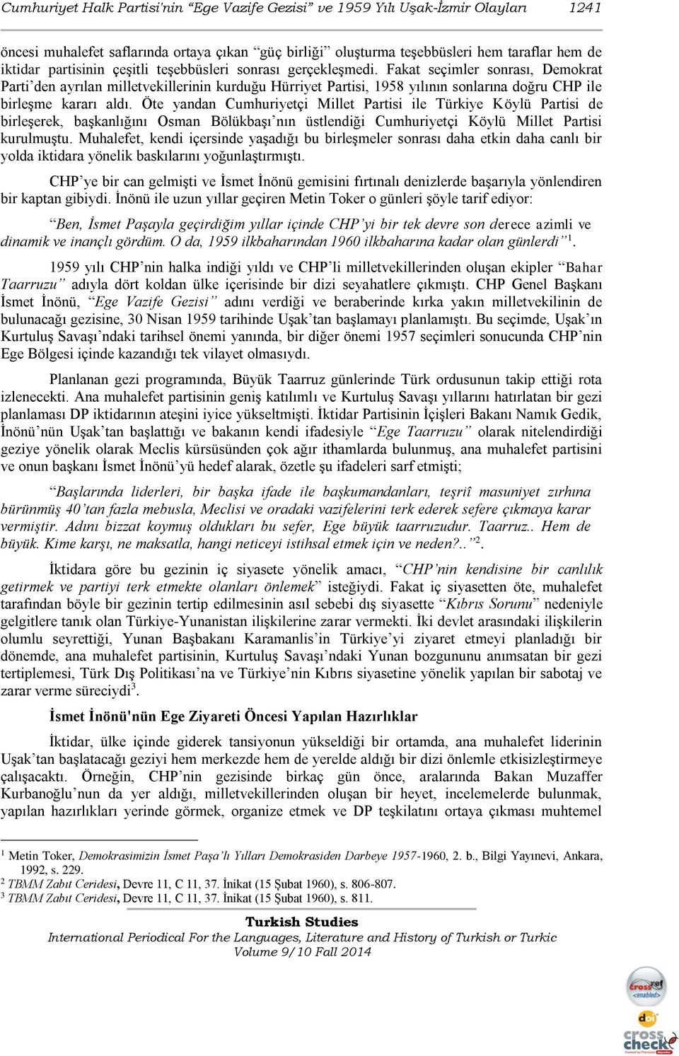 Öte yandan Cumhuriyetçi Millet Partisi ile Türkiye Köylü Partisi de birleşerek, başkanlığını Osman Bölükbaşı nın üstlendiği Cumhuriyetçi Köylü Millet Partisi kurulmuştu.