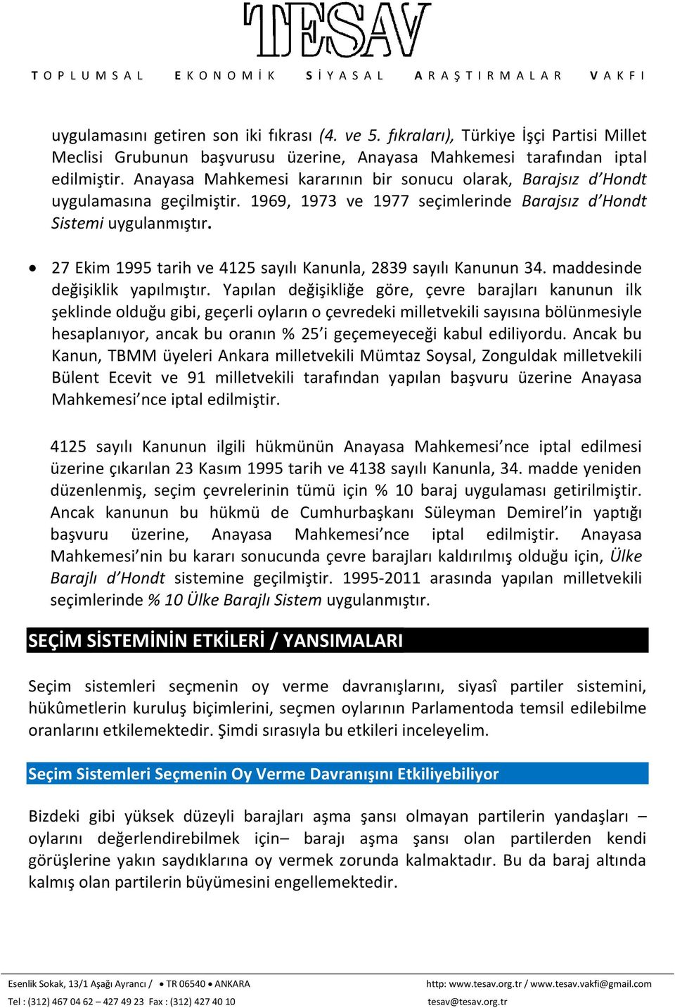 27 Ekim 1995 tarih ve 4125 sayılı Kanunla, 2839 sayılı Kanunun 34. maddesinde değişiklik yapılmıştır.