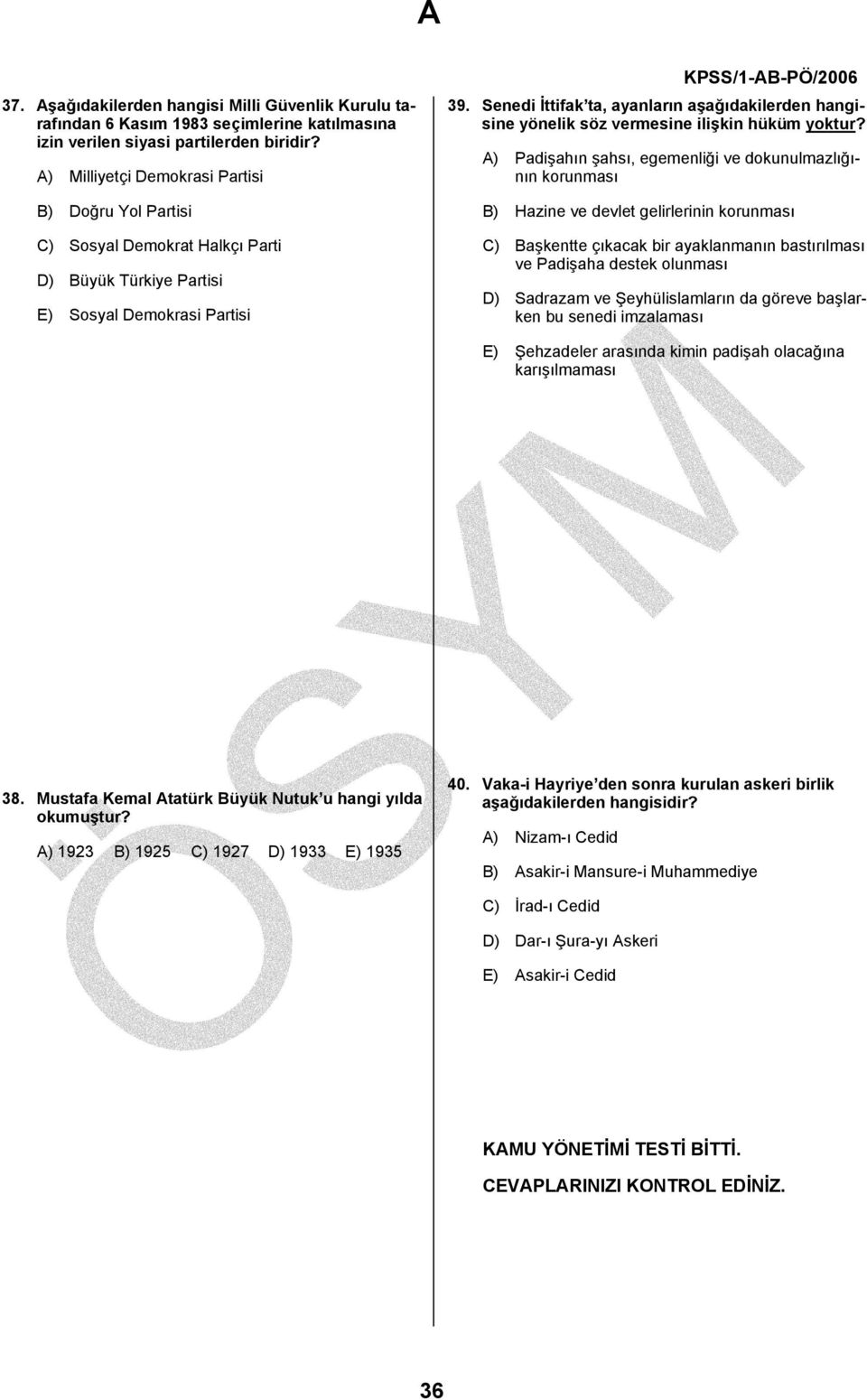 Senedi İttifak ta, ayanların aşağıdakilerden hangisine yönelik söz vermesine ilişkin hüküm yoktur?