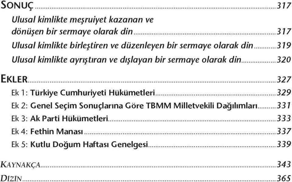 ..319 Ulusal kimlikte ayrıştıran ve dışlayan bir sermaye olarak din...320 EKLER.