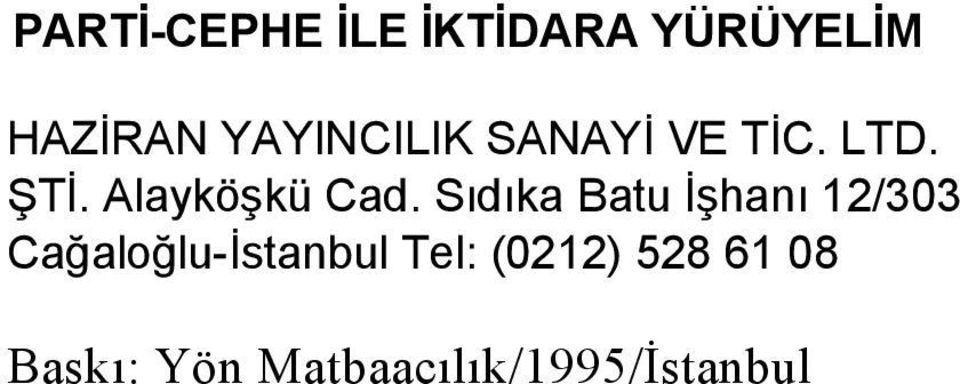 Sıdıka Batu İşhanı 12/303 Cağaloğlu-İstanbul Tel: