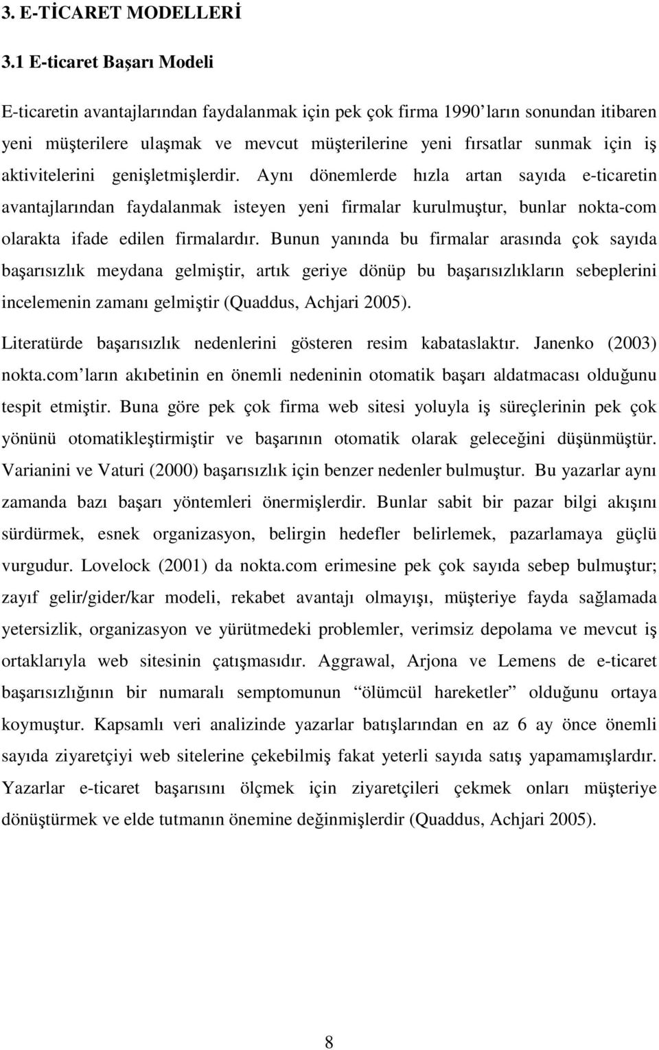 aktivitelerini genişletmişlerdir. Aynı dönemlerde hızla artan sayıda e-ticaretin avantajlarından faydalanmak isteyen yeni firmalar kurulmuştur, bunlar nokta-com olarakta ifade edilen firmalardır.