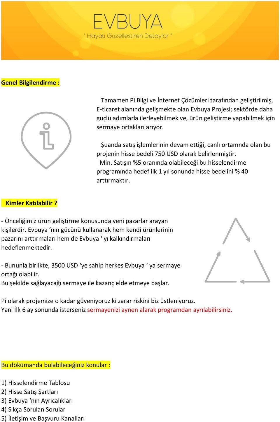 Satışın %5 oranında olabileceği bu hisselendirme programında hedef ilk 1 yıl sonunda hisse bedelini % 40 arttırmaktır. Kimler Katılabilir?