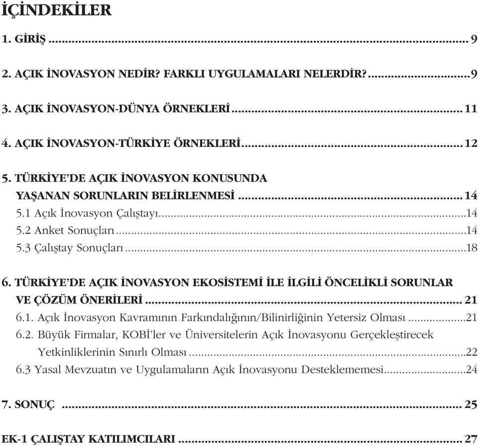 TÜRKÝYE'DE AÇIK ÝNOVASYON EKOSÝSTEMÝ ÝLE ÝLGÝLÝ ÖNCELÝKLÝ SORUNLAR VE ÇÖZÜM ÖNERÝLERÝ... 21