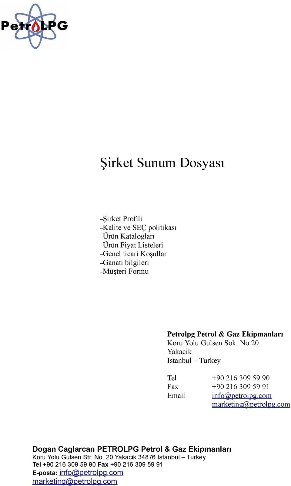 Müşteri Formu Petrolpg Petrol & Gaz Ekipmanları Koru Yolu Gulsen Sok. No.