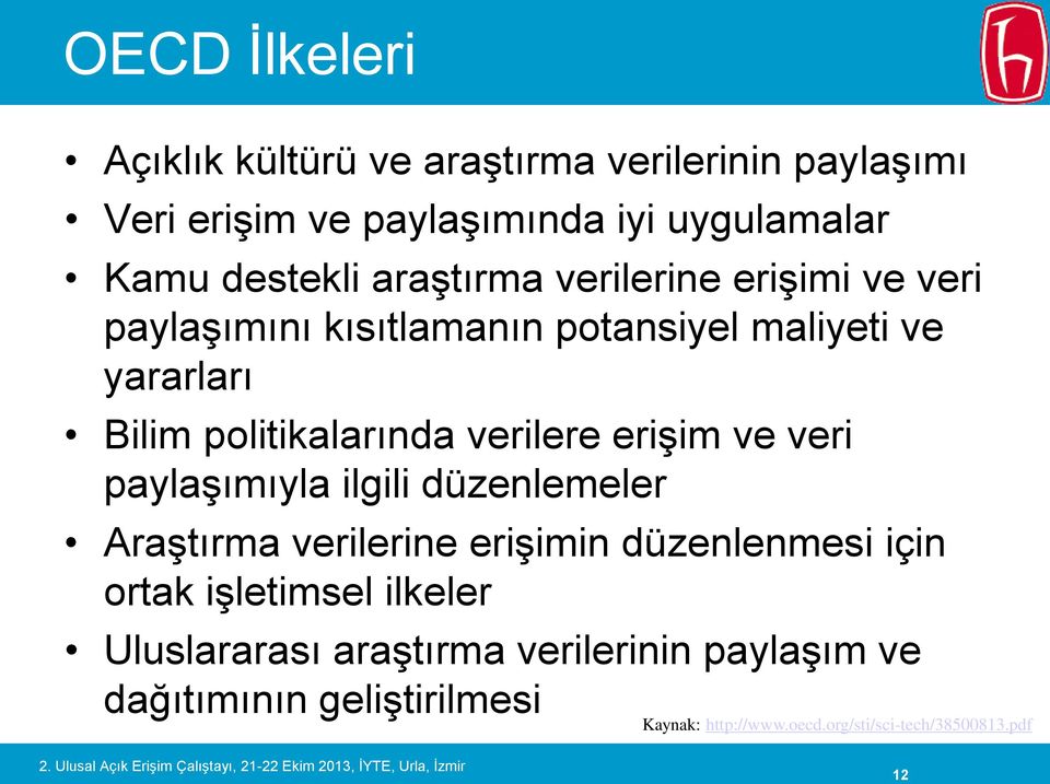 verilere erişim ve veri paylaşımıyla ilgili düzenlemeler Araştırma verilerine erişimin düzenlenmesi için ortak işletimsel