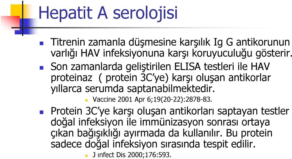 saptanabilmektedir. Vaccine 2001 Apr 6;19(20-22):2878-83.