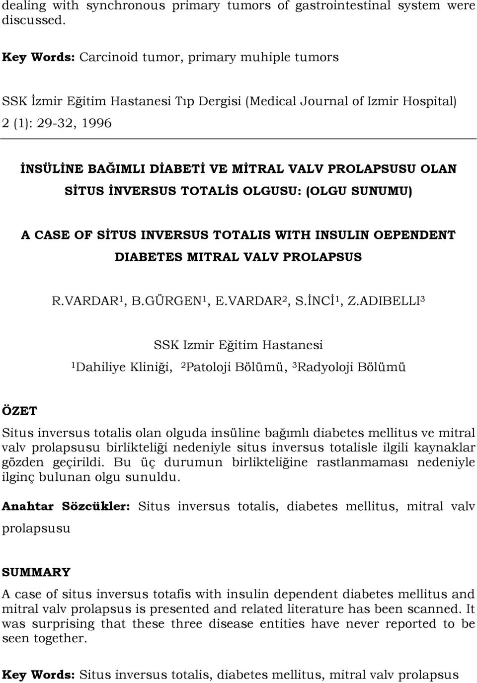 TOTALIS WITH INSULIN OEPENDENT DIABETES MITRAL VALV PROLAPSUS R.VARDAR 1, B.GÜRGEN 1, E.VARDAR 2, S.İNCİ 1, Z.