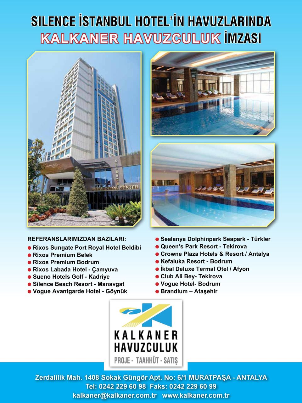 Queen s Park Resort - Tekirova Crowne Plaza Hotels & Resort / Antalya Kefaluka Resort - Bodrum İkbal Deluxe Termal Otel / Afyon Club Ali Bey- Tekirova Vogue Hotel-