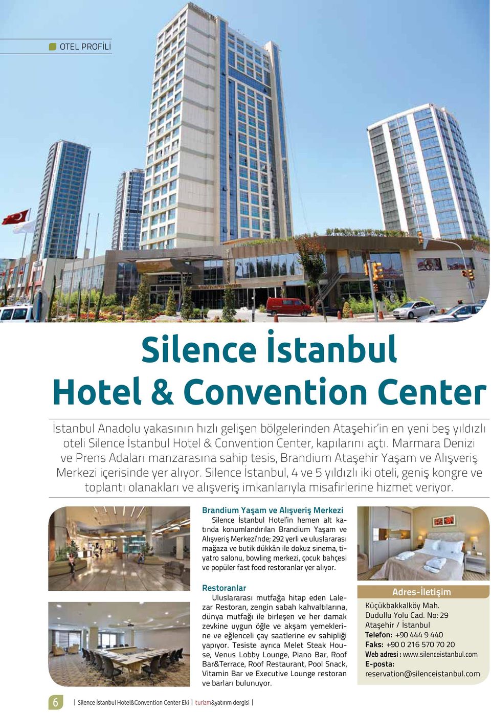 Silence İstanbul, 4 ve 5 yıldızlı iki oteli, geniş kongre ve toplantı olanakları ve alışveriş imkanlarıyla misafirlerine hizmet veriyor.